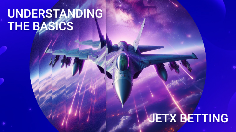 Understanding the Basics of JetX Betting