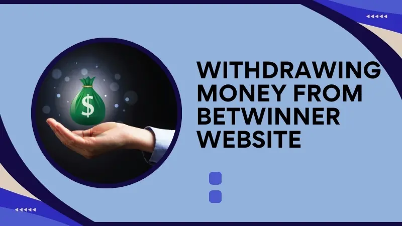 WITHDRAWING MONEY FROM BETWINNER WEBSITE